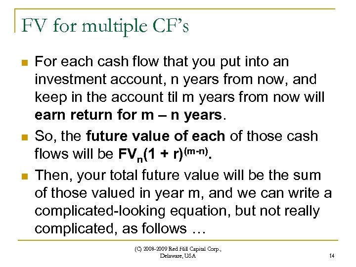 FV for multiple CF’s n n n For each cash flow that you put