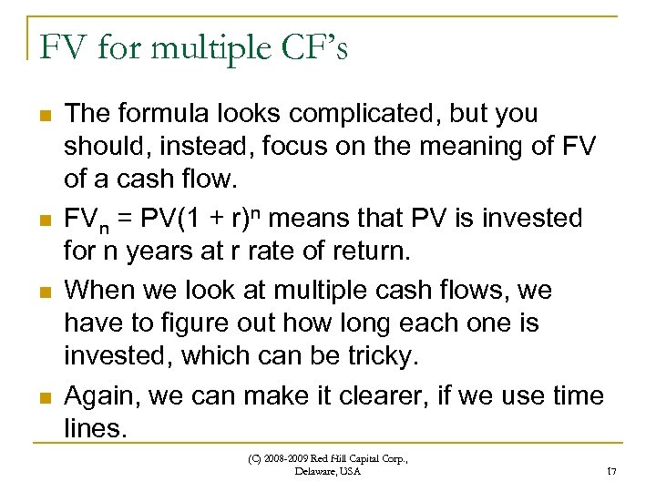 FV for multiple CF’s n n The formula looks complicated, but you should, instead,