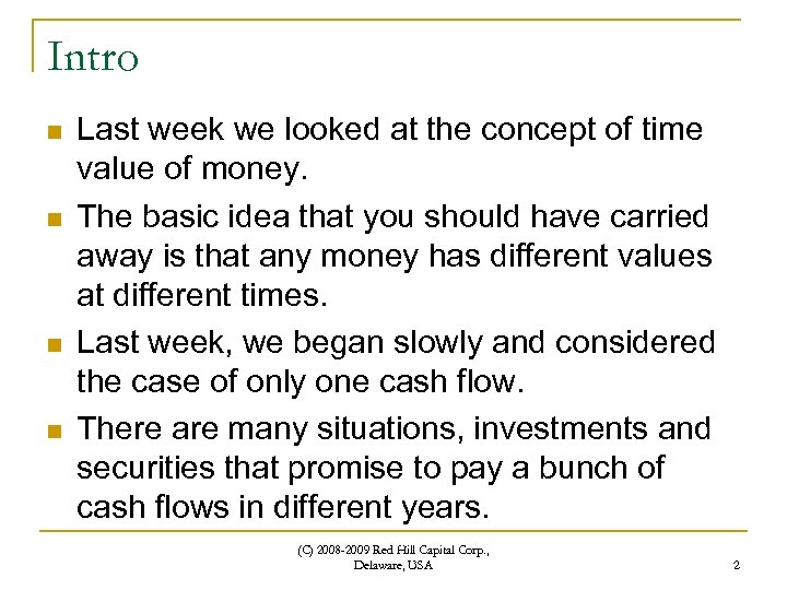 Intro n n Last week we looked at the concept of time value of