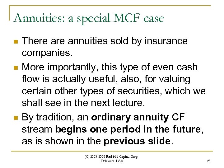 Annuities: a special MCF case n n n There annuities sold by insurance companies.