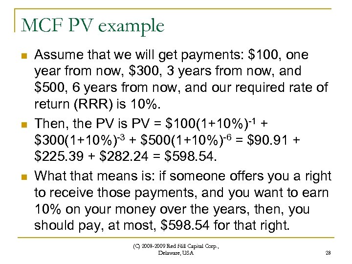 MCF PV example n n n Assume that we will get payments: $100, one