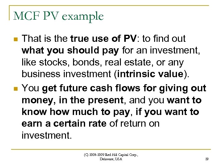 MCF PV example n n That is the true use of PV: to find