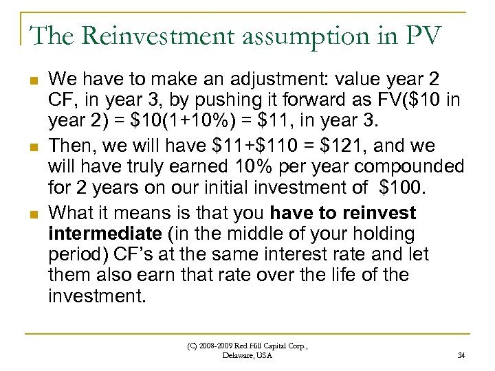 The Reinvestment assumption in PV n n n We have to make an adjustment: