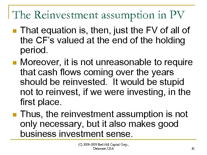 The Reinvestment assumption in PV n n n That equation is, then, just the