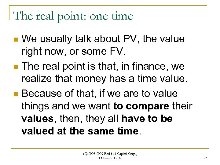 The real point: one time We usually talk about PV, the value right now,