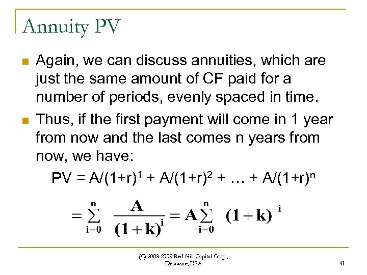 Annuity PV n n Again, we can discuss annuities, which are just the same