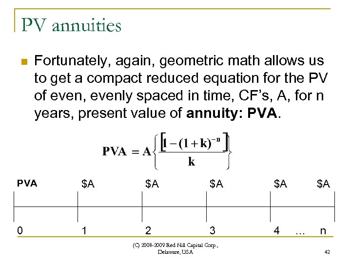 PV annuities n Fortunately, again, geometric math allows us to get a compact reduced