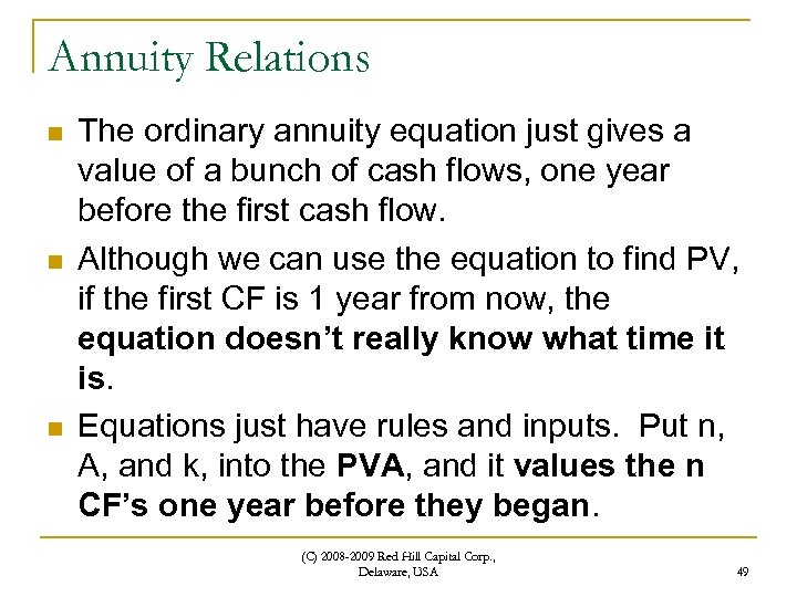 Annuity Relations n n n The ordinary annuity equation just gives a value of
