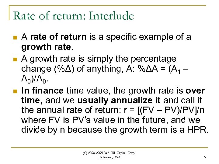 Rate of return: Interlude n n n A rate of return is a specific