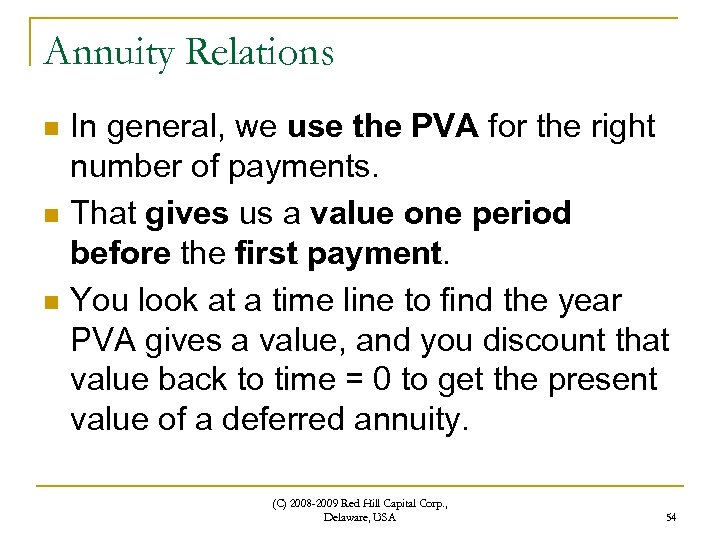 Annuity Relations n n n In general, we use the PVA for the right