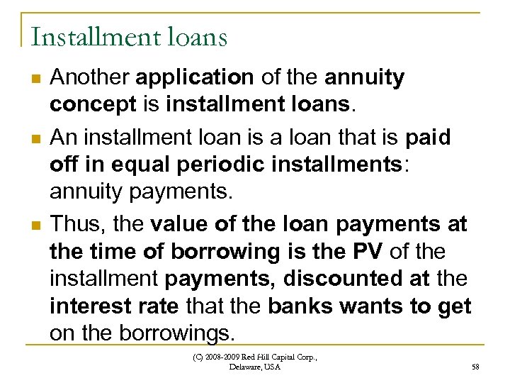 Installment loans n n n Another application of the annuity concept is installment loans.