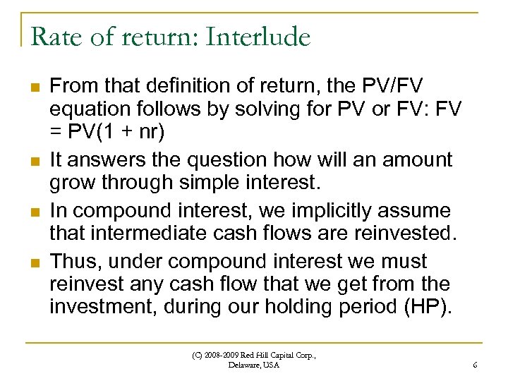 Rate of return: Interlude n n From that definition of return, the PV/FV equation