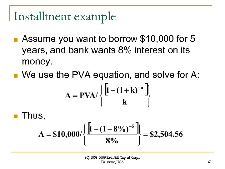 Installment example n Assume you want to borrow $10, 000 for 5 years, and