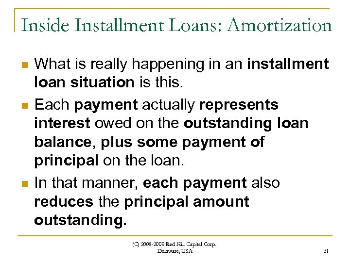 Inside Installment Loans: Amortization n What is really happening in an installment loan situation