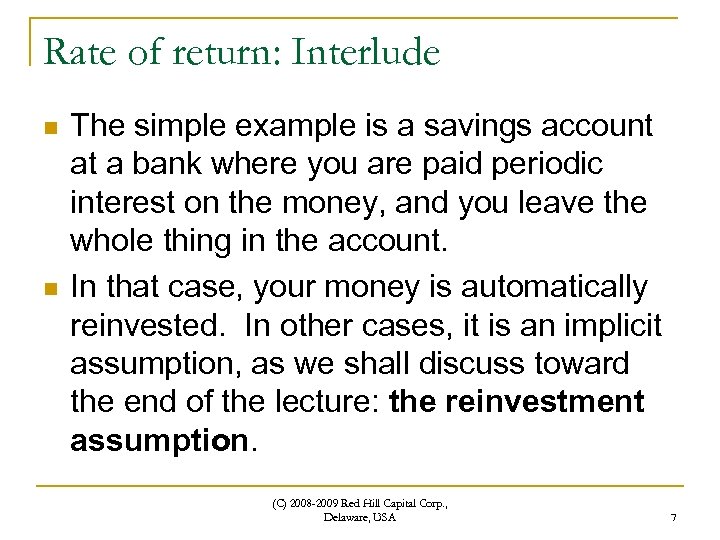 Rate of return: Interlude n n The simple example is a savings account at