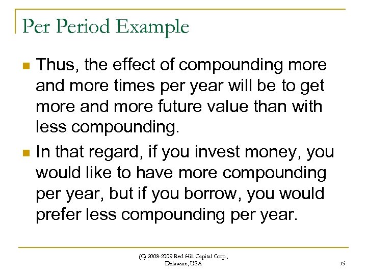 Per Period Example Thus, the effect of compounding more and more times per year