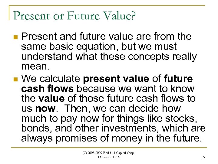 Present or Future Value? Present and future value are from the same basic equation,