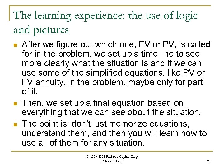 The learning experience: the use of logic and pictures n n n After we