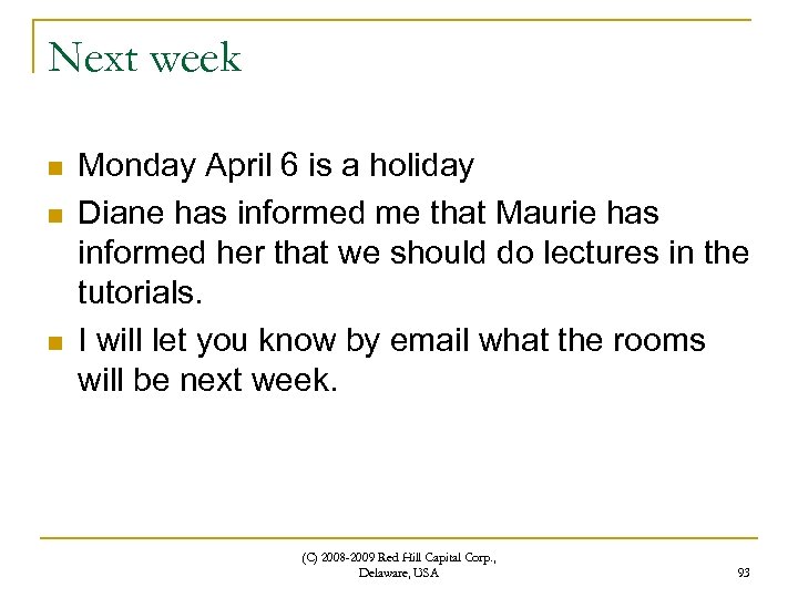 Next week n n n Monday April 6 is a holiday Diane has informed