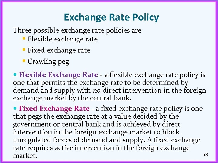 Exchange Rate Policy Three possible exchange rate policies are § Flexible exchange rate §