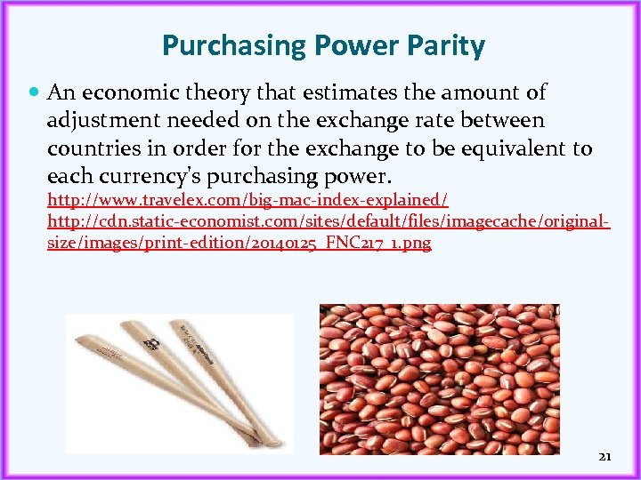 Purchasing Power Parity An economic theory that estimates the amount of adjustment needed on