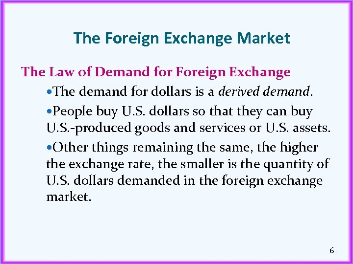 The Foreign Exchange Market The Law of Demand for Foreign Exchange The demand for
