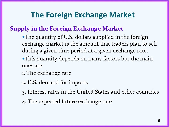 The Foreign Exchange Market Supply in the Foreign Exchange Market The quantity of U.