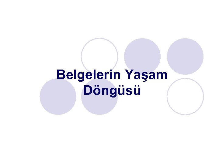 Belgelerin Yaşam Döngüsü 