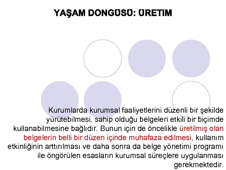 Kurumlarda kurumsal faaliyetlerini düzenli bir şekilde yürütebilmesi, sahip olduğu belgeleri etkili bir biçimde kullanabilmesine