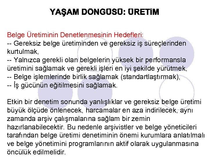 Belge Üretiminin Denetlenmesinin Hedefleri: -- Gereksiz belge üretiminden ve gereksiz iş süreçlerinden kurtulmak, --
