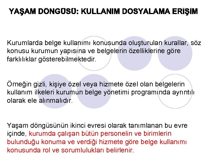 Kurumlarda belge kullanımı konusunda oluşturulan kurallar, söz konusu kurumun yapısına ve belgelerin özelliklerine göre