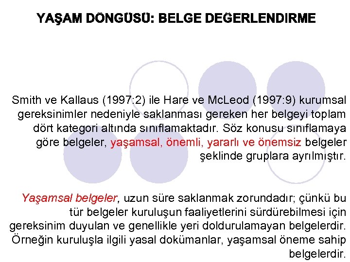 Smith ve Kallaus (1997: 2) ile Hare ve Mc. Leod (1997: 9) kurumsal gereksinimler