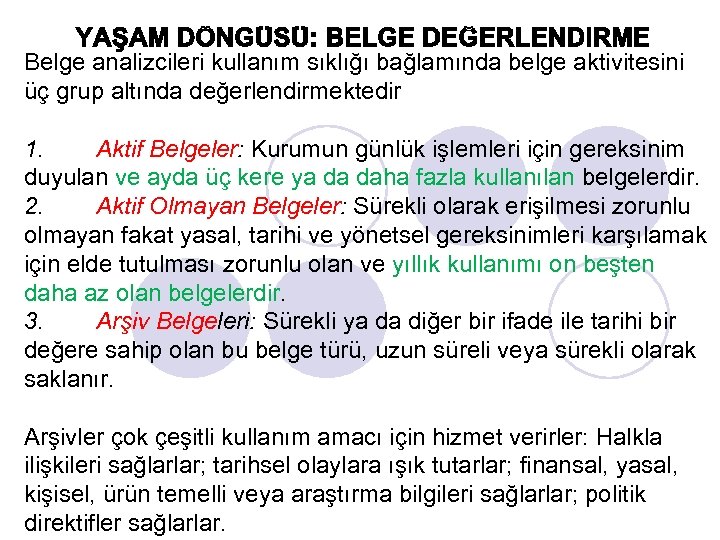 Belge analizcileri kullanım sıklığı bağlamında belge aktivitesini üç grup altında değerlendirmektedir 1. Aktif Belgeler: