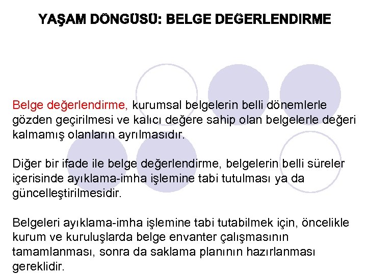 Belge değerlendirme, kurumsal belgelerin belli dönemlerle gözden geçirilmesi ve kalıcı değere sahip olan belgelerle
