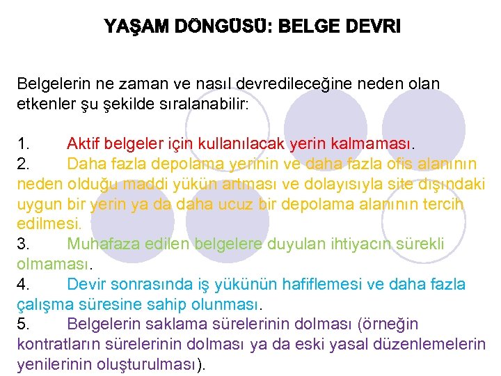 Belgelerin ne zaman ve nasıl devredileceğine neden olan etkenler şu şekilde sıralanabilir: 1. Aktif
