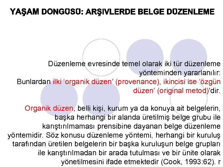 Düzenleme evresinde temel olarak iki tür düzenleme yönteminden yararlanılır: Bunlardan ilki ‘organik düzen’ (provenance),