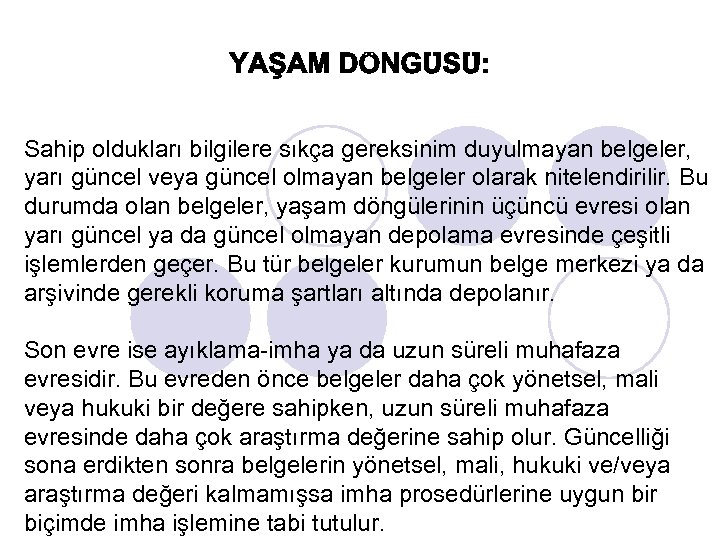 Sahip oldukları bilgilere sıkça gereksinim duyulmayan belgeler, yarı güncel veya güncel olmayan belgeler olarak