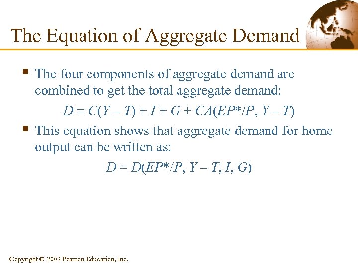 The Equation of Aggregate Demand § The four components of aggregate demand are §