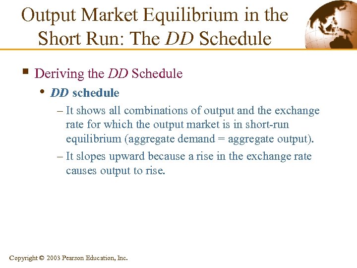 Output Market Equilibrium in the Short Run: The DD Schedule § Deriving the DD