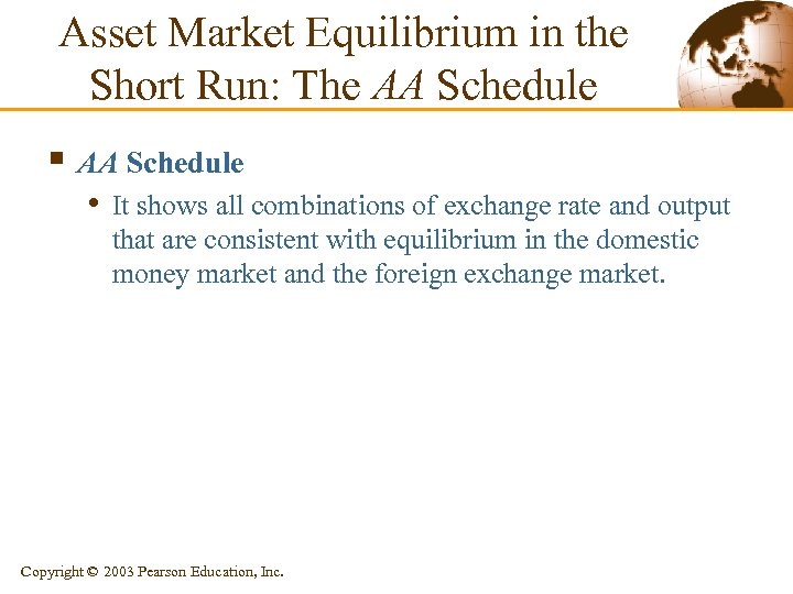 Asset Market Equilibrium in the Short Run: The AA Schedule § AA Schedule •