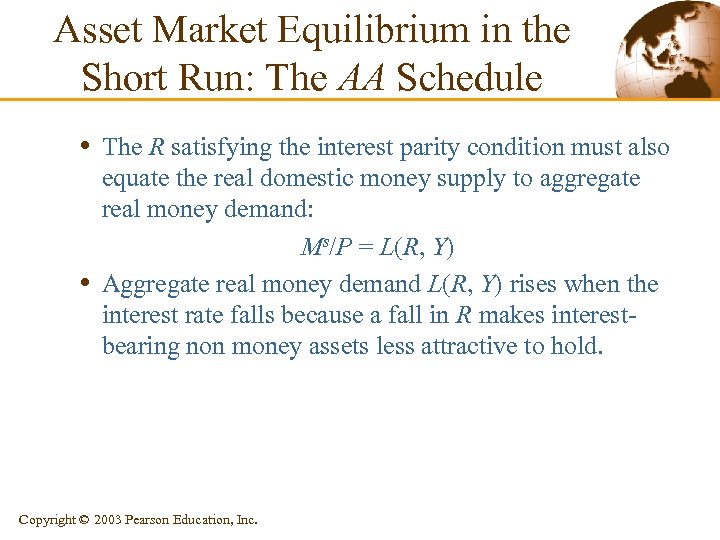 Asset Market Equilibrium in the Short Run: The AA Schedule • The R satisfying