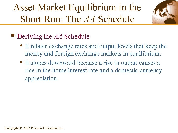 Asset Market Equilibrium in the Short Run: The AA Schedule § Deriving the AA