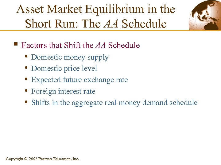 Asset Market Equilibrium in the Short Run: The AA Schedule § Factors that Shift