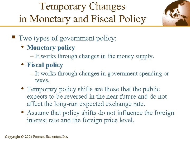 Temporary Changes in Monetary and Fiscal Policy § Two types of government policy: •