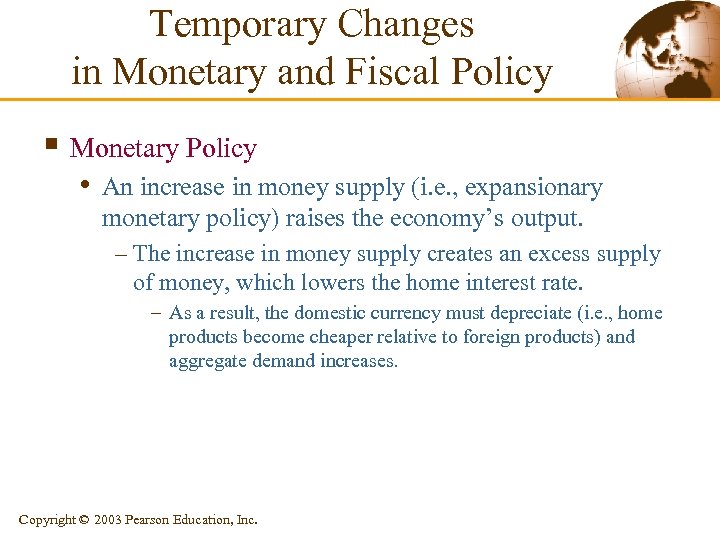 Temporary Changes in Monetary and Fiscal Policy § Monetary Policy • An increase in