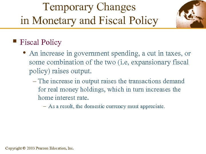 Temporary Changes in Monetary and Fiscal Policy § Fiscal Policy • An increase in