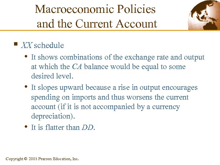 Macroeconomic Policies and the Current Account § XX schedule • It shows combinations of