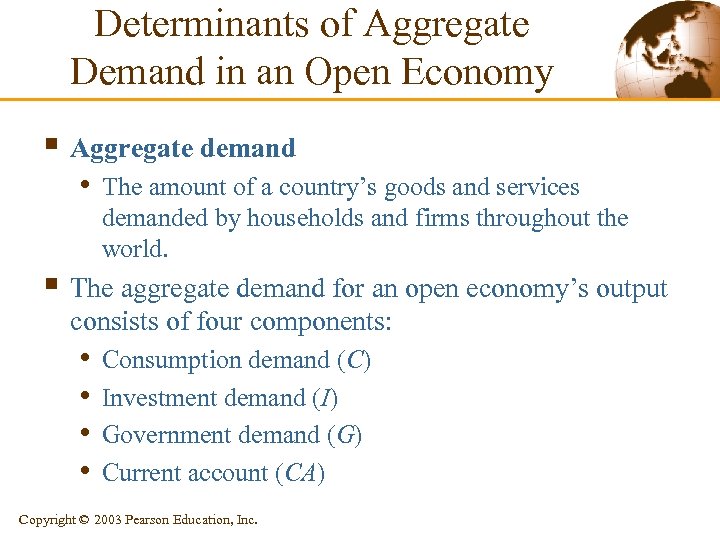 Determinants of Aggregate Demand in an Open Economy § Aggregate demand • The amount