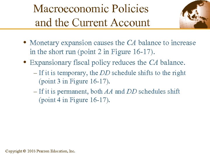 Macroeconomic Policies and the Current Account • Monetary expansion causes the CA balance to