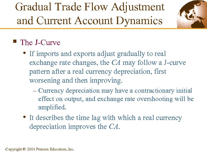 Gradual Trade Flow Adjustment and Current Account Dynamics § The J-Curve • If imports